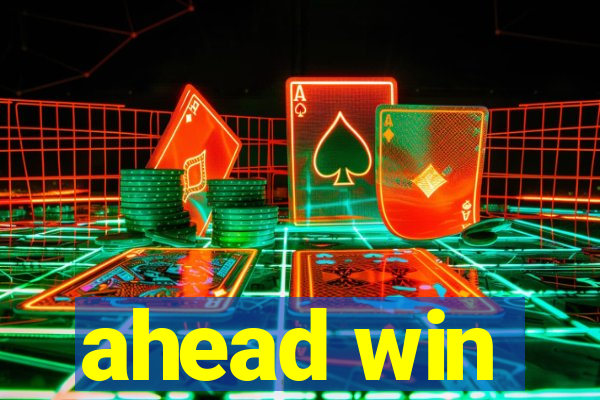 ahead win